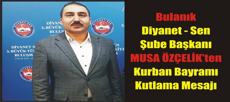 Bulanık Diyanet-Sen Başkanından Kurban Bayramı Mesajı