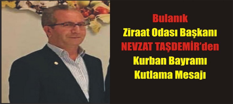 Bulanık Ziraat Odası Başkanı Taşdemir’den Kurban Bayramı Mesajı