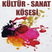 KÜLTÜR - SANAT KÖŞESİ 